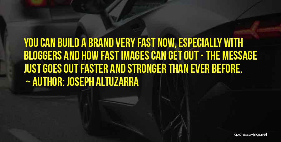 Faster Stronger Quotes By Joseph Altuzarra