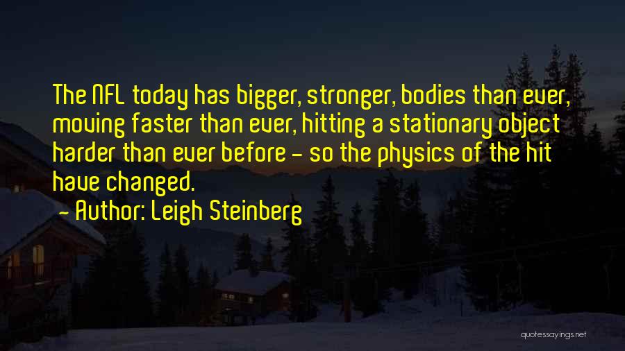 Faster Stronger Quotes By Leigh Steinberg