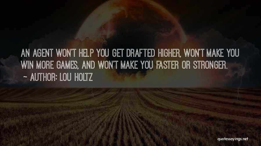 Faster Stronger Quotes By Lou Holtz