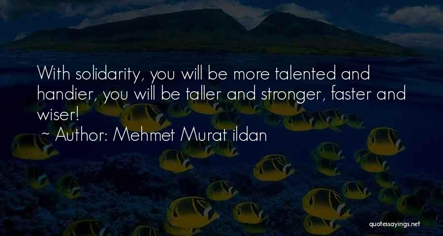 Faster Stronger Quotes By Mehmet Murat Ildan