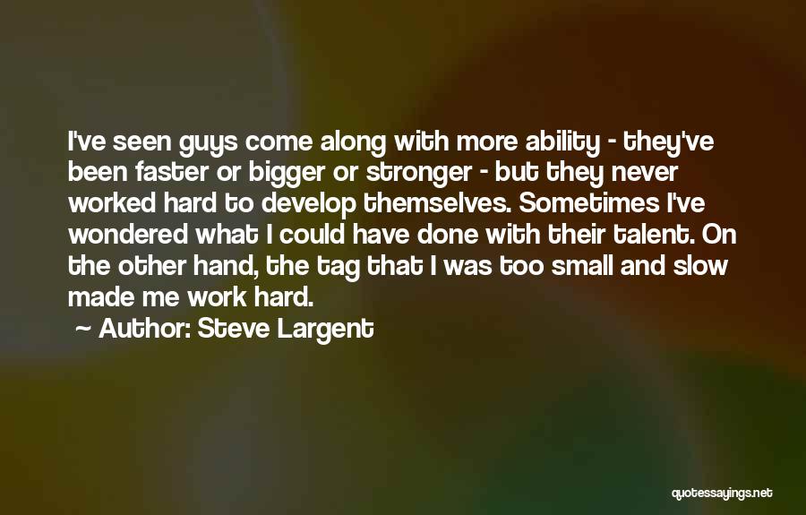 Faster Stronger Quotes By Steve Largent