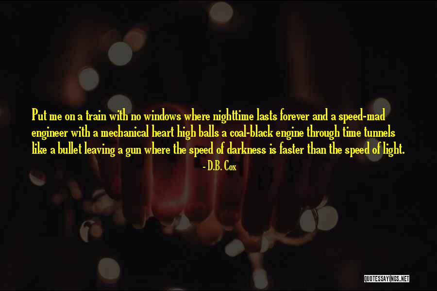 Faster Than The Speed Of Light Quotes By D.B. Cox Faster Than The Speed Of Light Quotes By D.B. Cox