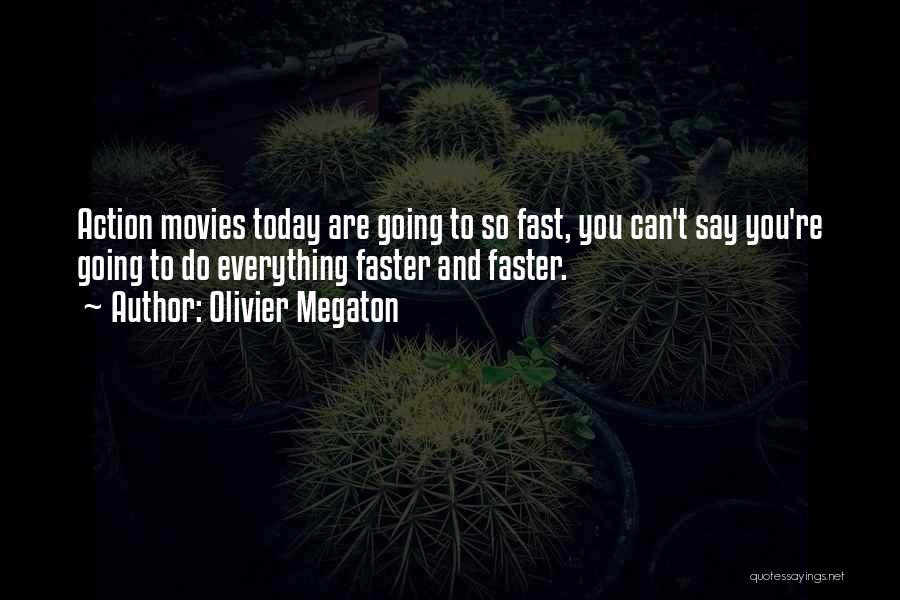 Faster Than You Can Say Quotes By Olivier Megaton