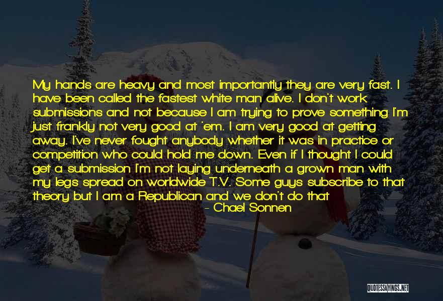 Fastest Man Quotes By Chael Sonnen Fastest Man Quotes By Chael Sonnen