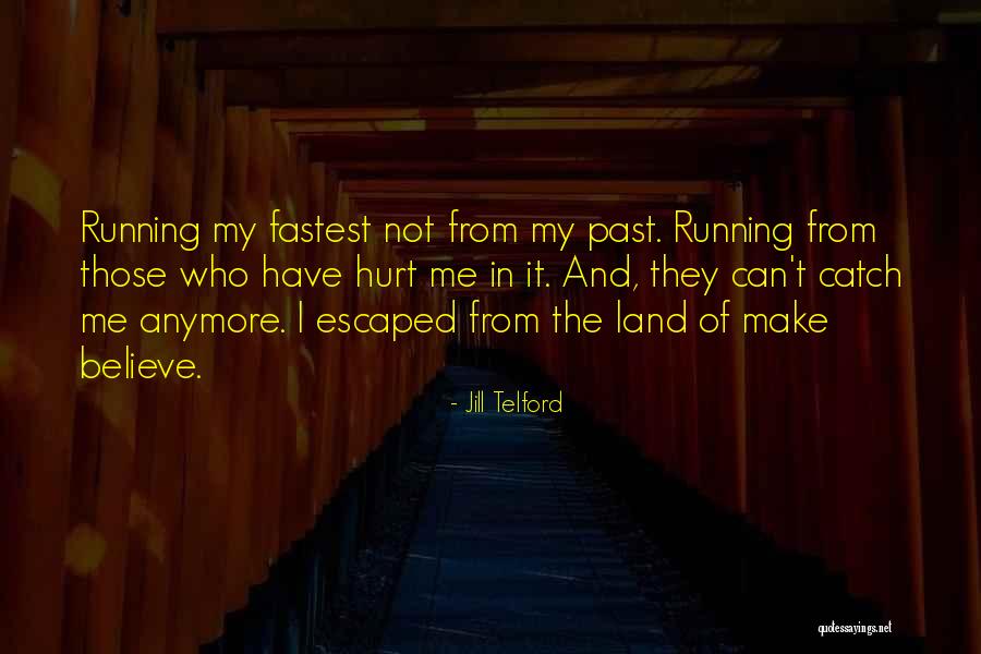 Fastest Running Quotes By Jill Telford Fastest Running Quotes By Jill Telford