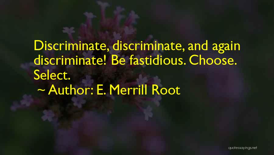 Fastidious Quotes By E. Merrill Root