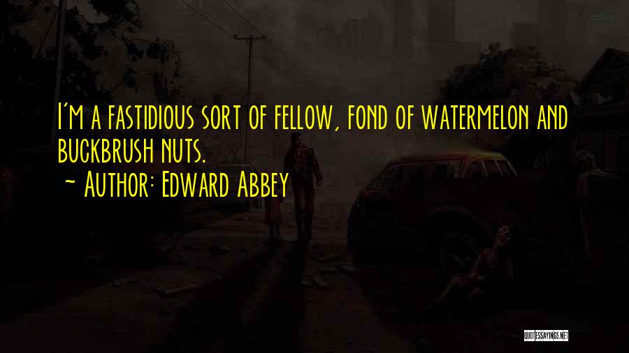 Fastidious Quotes By Edward Abbey