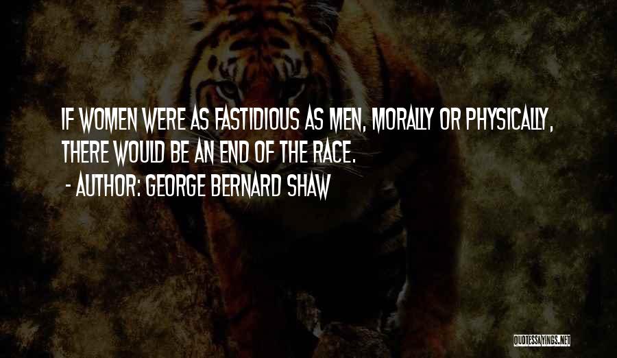 Fastidious Quotes By George Bernard Shaw