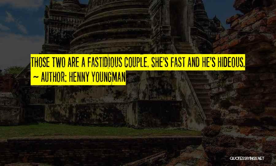 Fastidious Quotes By Henny Youngman