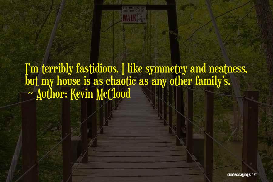 Fastidious Quotes By Kevin McCloud