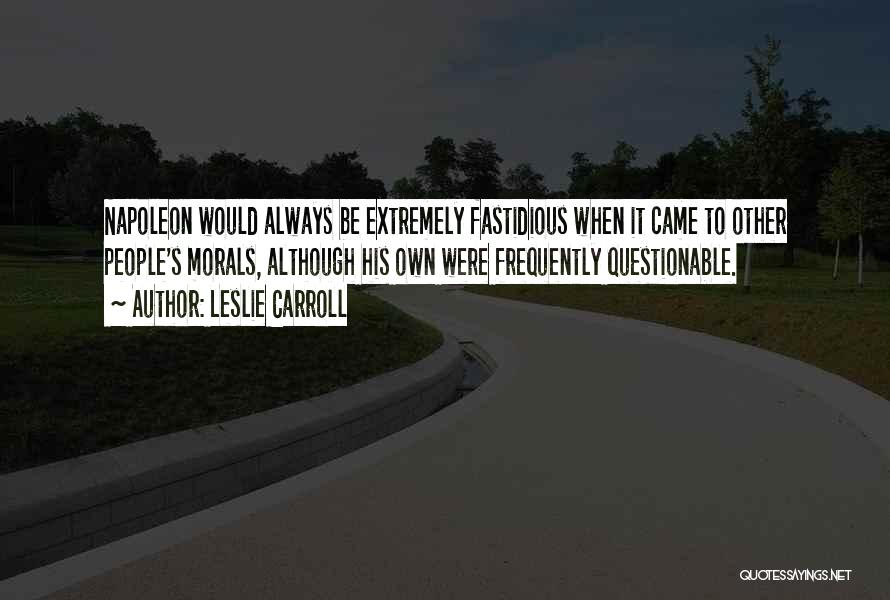 Fastidious Quotes By Leslie Carroll