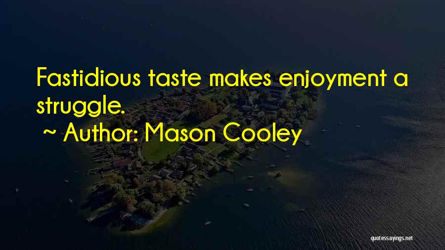 Fastidious Quotes By Mason Cooley