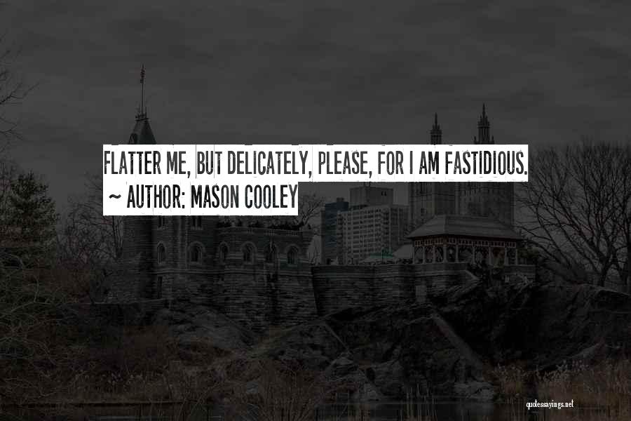 Fastidious Quotes By Mason Cooley