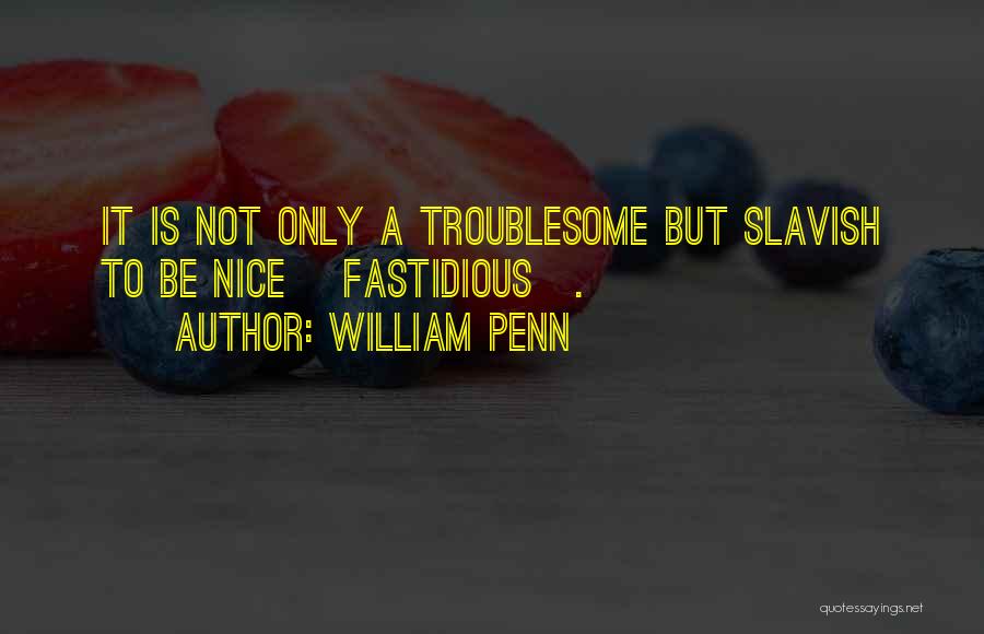 Fastidious Quotes By William Penn