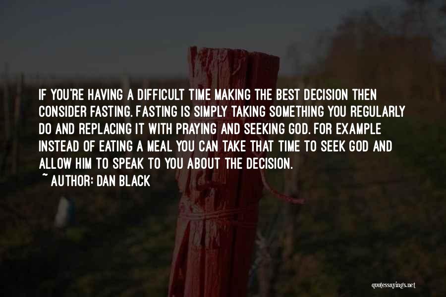 Fasting Time Quotes By Dan Black