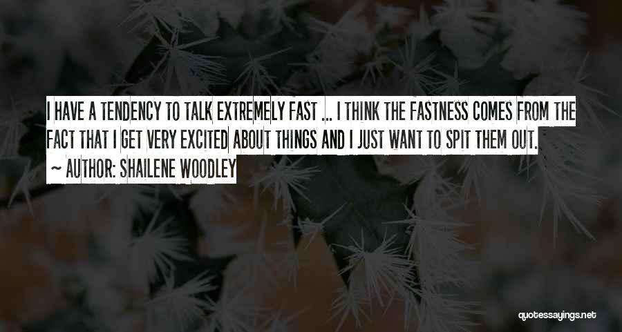 Fastness Quotes By Shailene Woodley