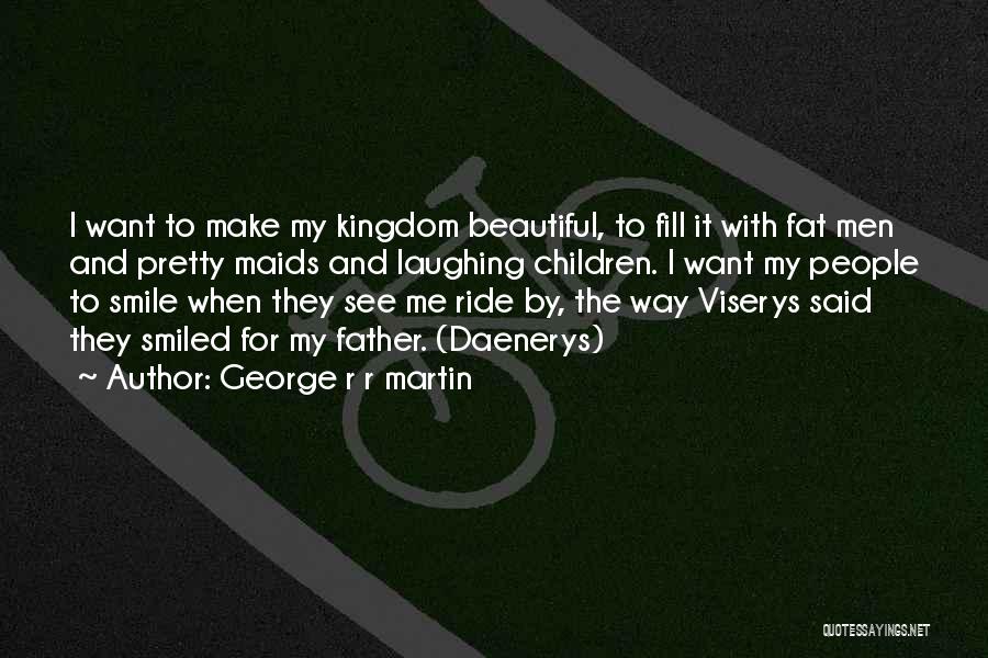 Fat And Beautiful Quotes By George R R Martin