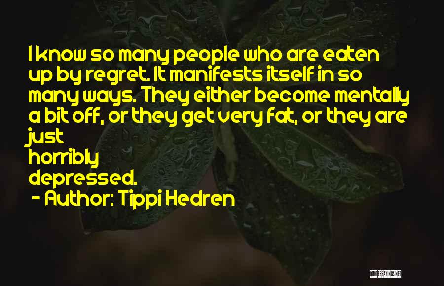 Fat And Depressed Quotes By Tippi Hedren