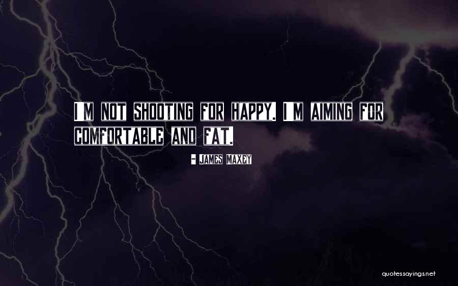 Fat And Happy Quotes By James Maxey Fat And Happy Quotes By James Maxey