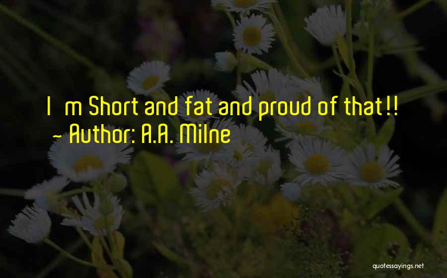 Fat And Proud Quotes By A.A. Milne