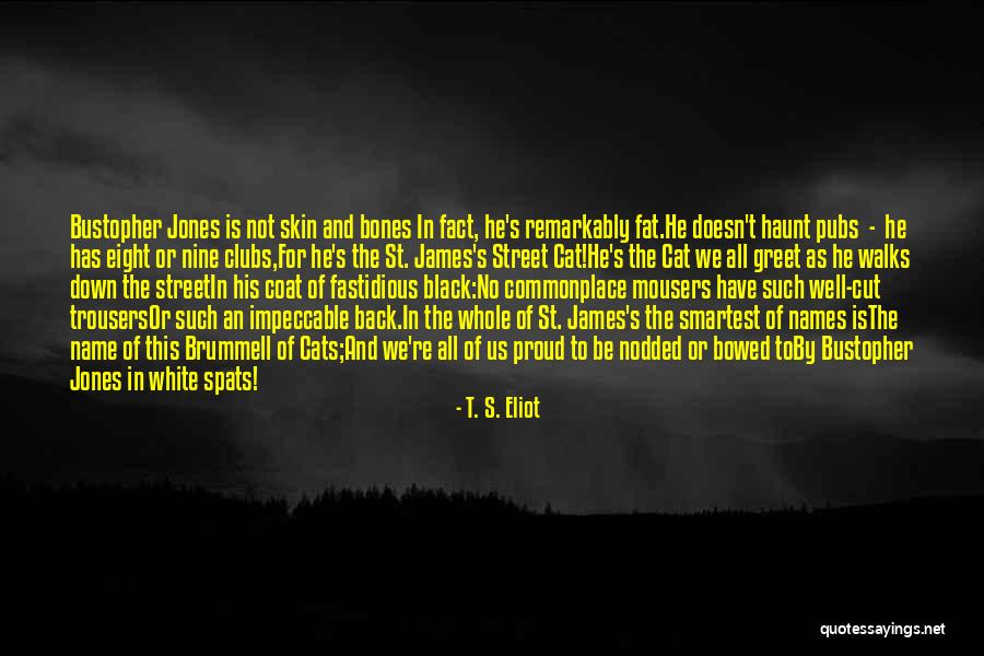 Fat And Proud Quotes By T. S. Eliot Fat And Proud Quotes By T. S. Eliot