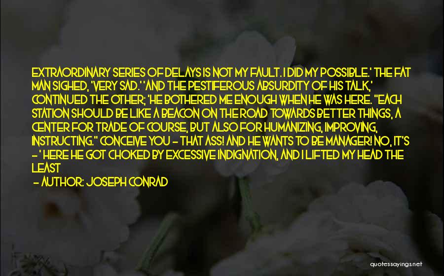 Fat And Sad Quotes By Joseph Conrad