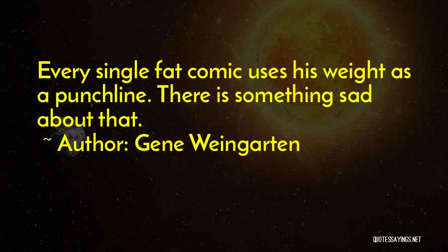 Fat And Single Quotes By Gene Weingarten