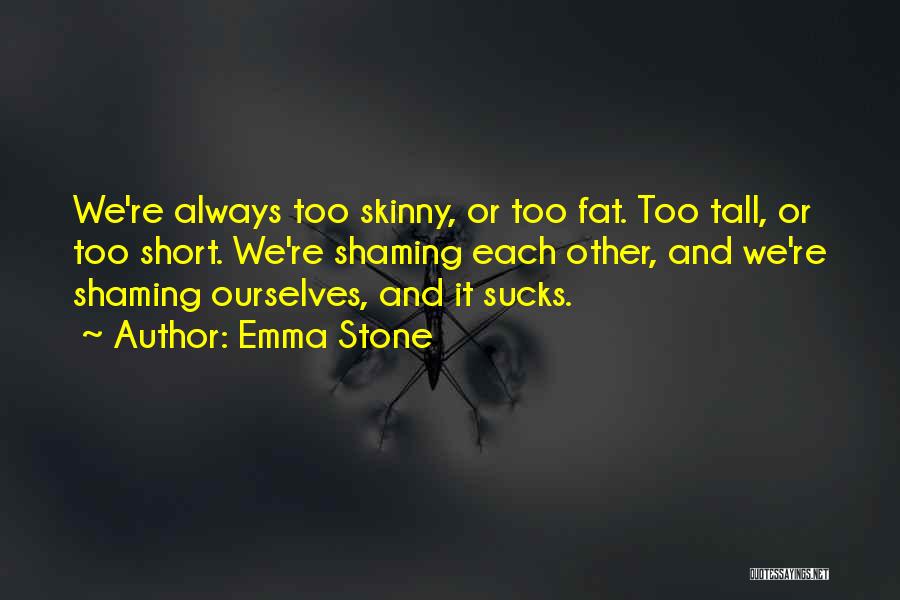 Fat And Skinny Quotes By Emma Stone