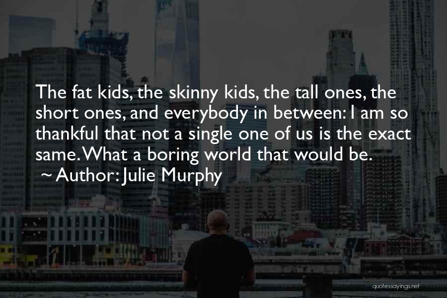 Fat And Skinny Quotes By Julie Murphy