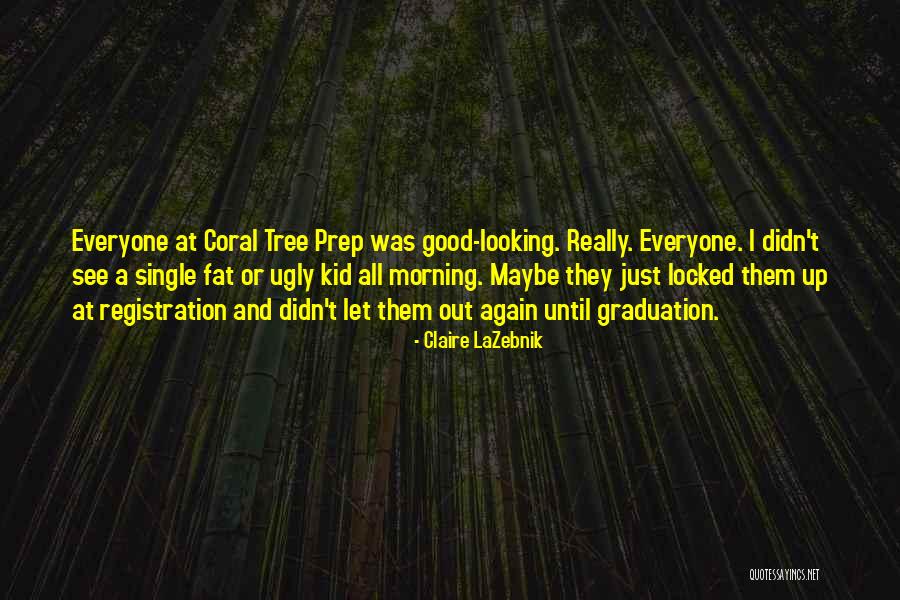 Fat And Ugly Quotes By Claire LaZebnik Fat And Ugly Quotes By Claire LaZebnik