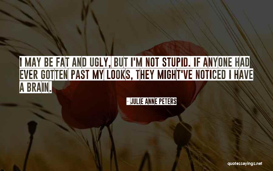 Fat And Ugly Quotes By Julie Anne Peters Fat And Ugly Quotes By Julie Anne Peters