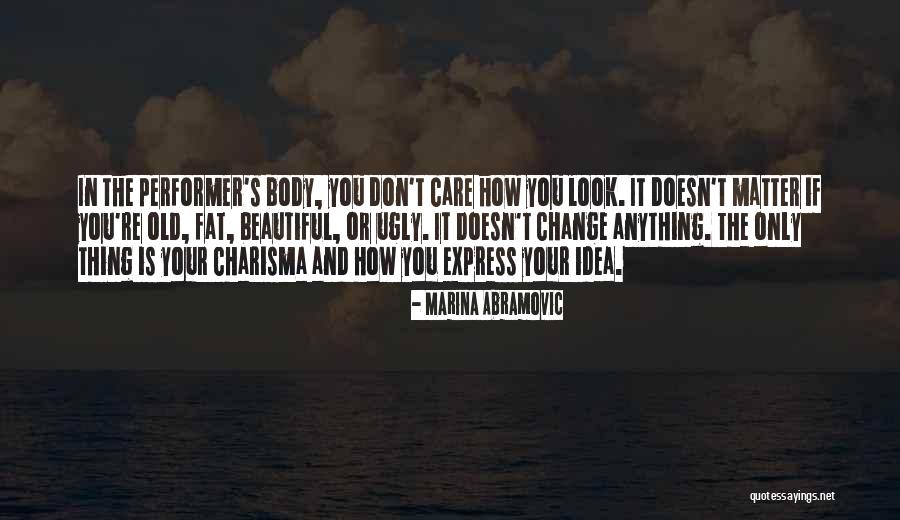 Fat And Ugly Quotes By Marina Abramovic Fat And Ugly Quotes By Marina Abramovic