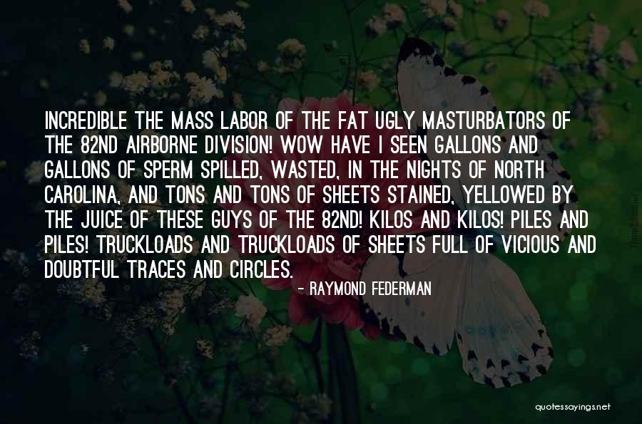 Fat And Ugly Quotes By Raymond Federman Fat And Ugly Quotes By Raymond Federman