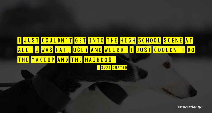 Fat And Ugly Quotes By Suzi Quatro Fat And Ugly Quotes By Suzi Quatro