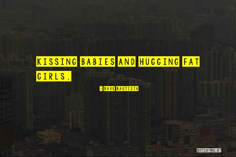 Fat Babies Quotes By Dave Bautista Fat Babies Quotes By Dave Bautista
