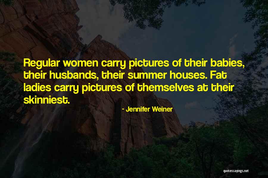 Fat Babies Quotes By Jennifer Weiner Fat Babies Quotes By Jennifer Weiner