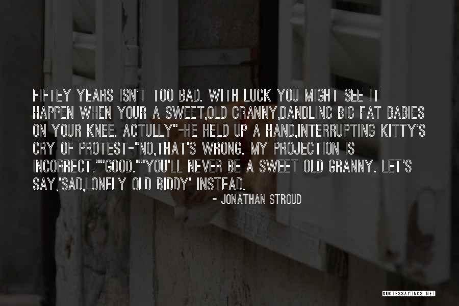 Fat Babies Quotes By Jonathan Stroud Fat Babies Quotes By Jonathan Stroud