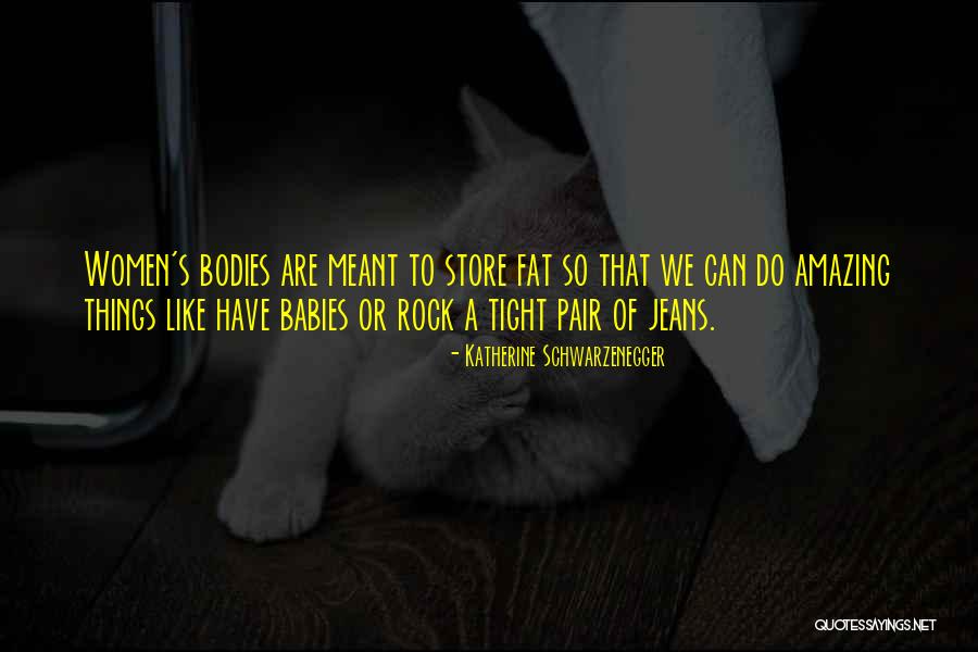 Fat Babies Quotes By Katherine Schwarzenegger Fat Babies Quotes By Katherine Schwarzenegger