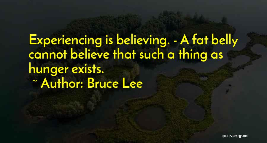 Fat Belly Quotes By Bruce Lee