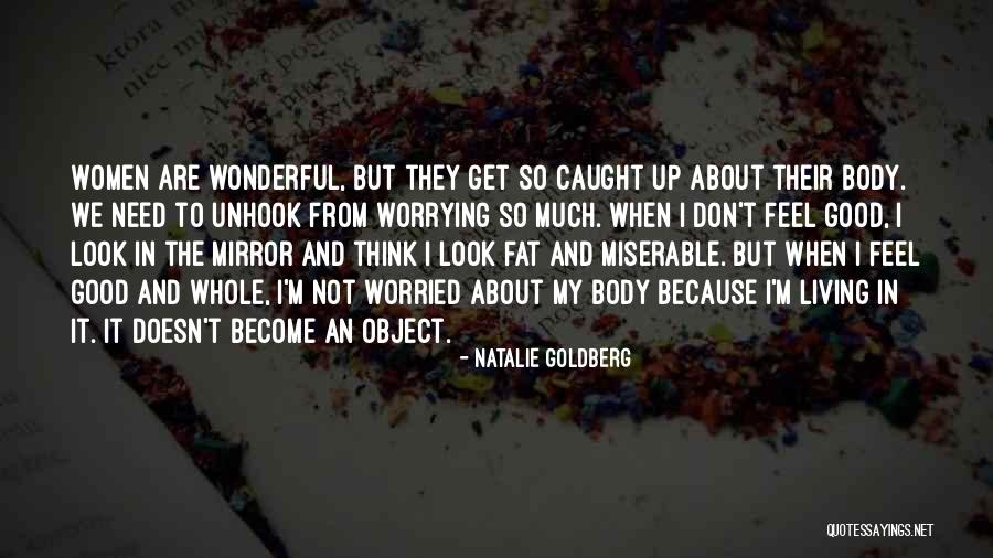 Fat Body Quotes By Natalie Goldberg Fat Body Quotes By Natalie Goldberg
