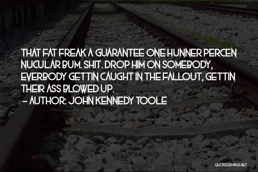 Fat Bum Quotes By John Kennedy Toole