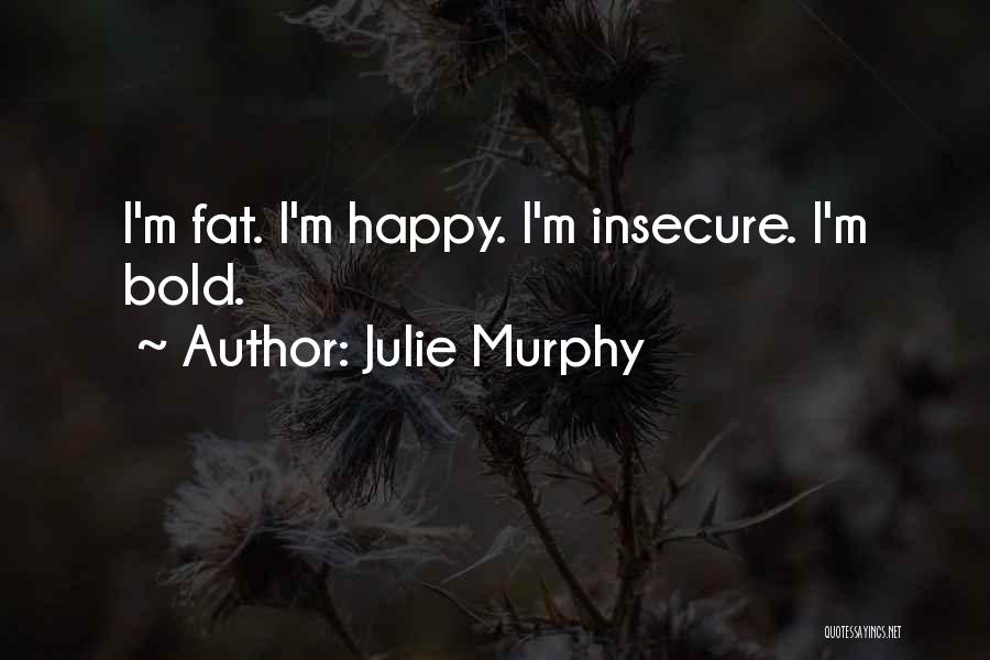 Fat But Happy Quotes By Julie Murphy