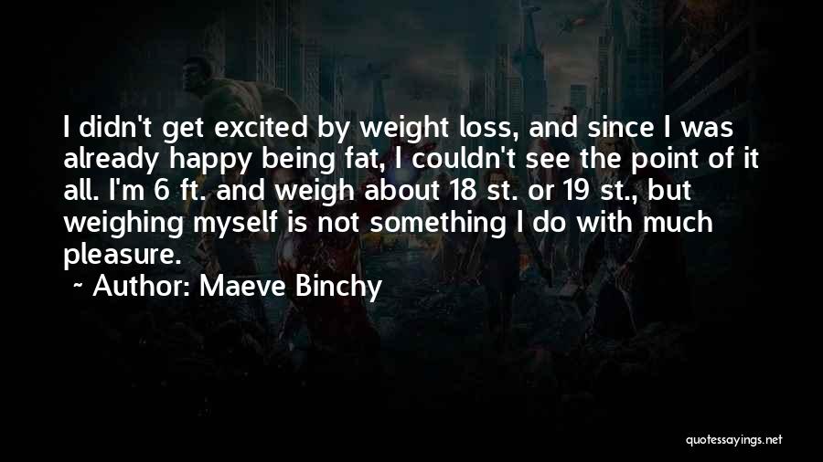 Fat But Happy Quotes By Maeve Binchy