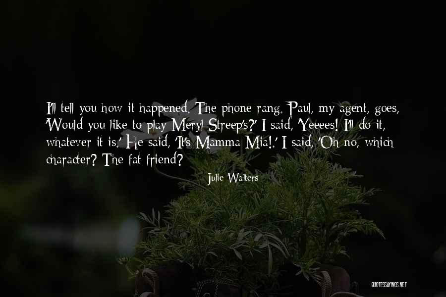 Fat Friend Quotes By Julie Walters Fat Friend Quotes By Julie Walters