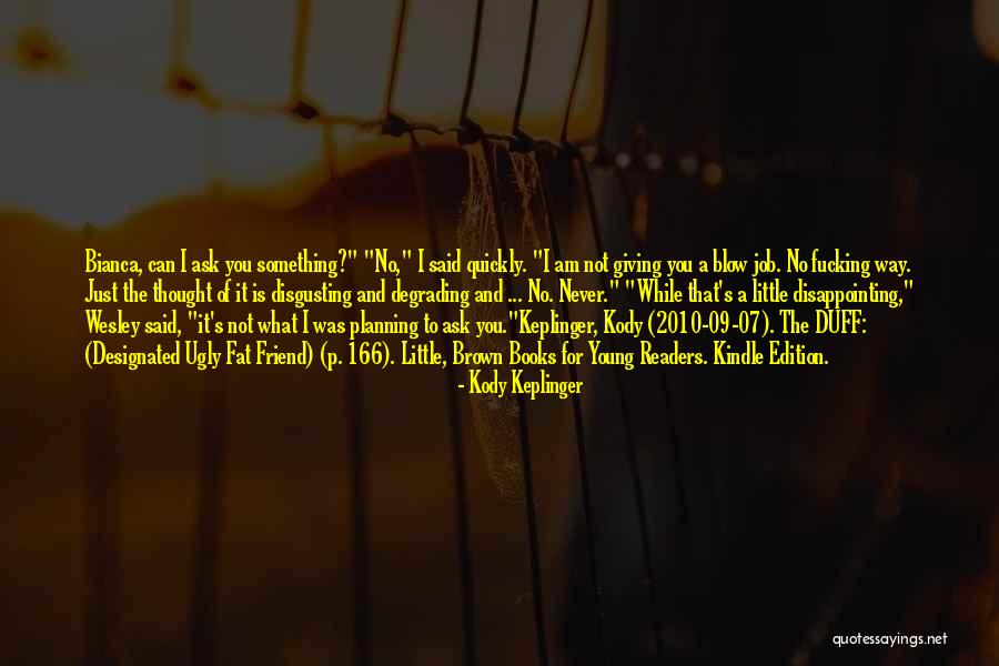 Fat Friend Quotes By Kody Keplinger Fat Friend Quotes By Kody Keplinger