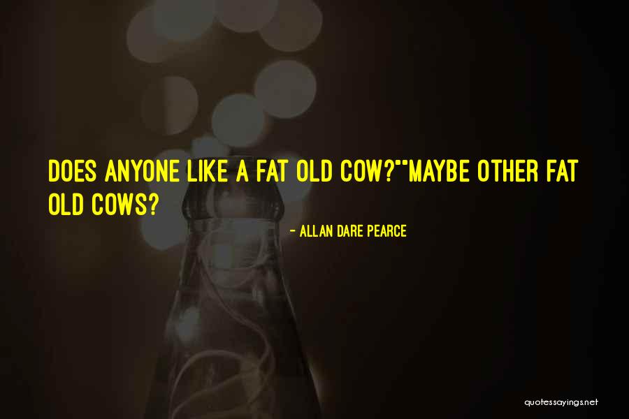 Fat Funny Quotes By Allan Dare Pearce Fat Funny Quotes By Allan Dare Pearce