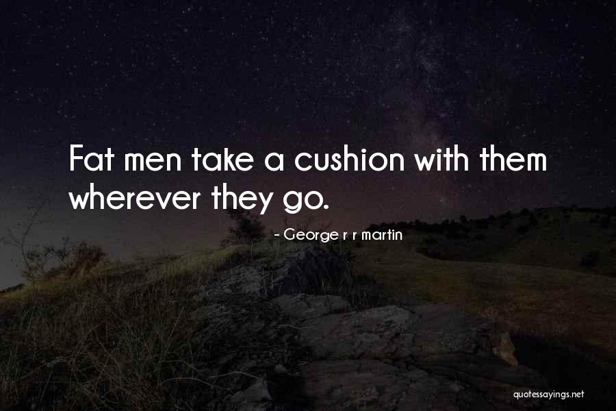 Fat Funny Quotes By George R R Martin Fat Funny Quotes By George R R Martin