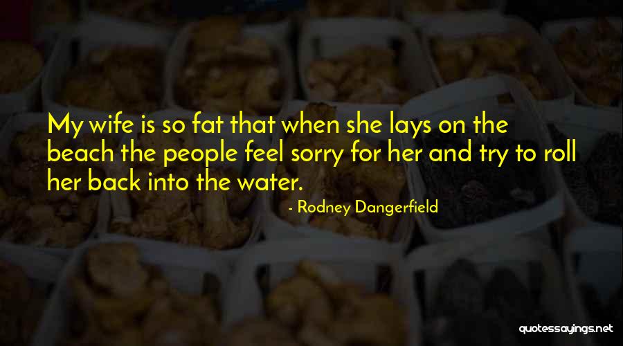 Fat Funny Quotes By Rodney Dangerfield Fat Funny Quotes By Rodney Dangerfield