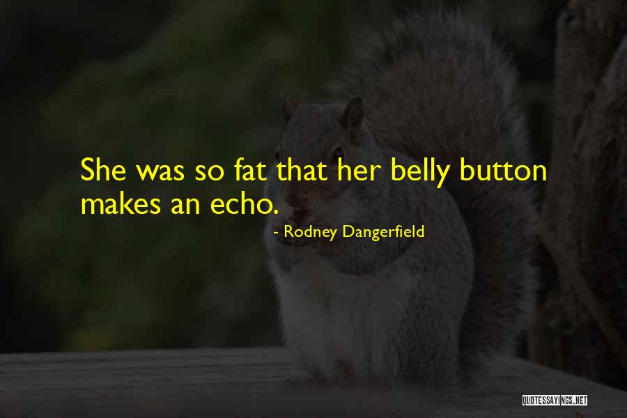 Fat Funny Quotes By Rodney Dangerfield Fat Funny Quotes By Rodney Dangerfield