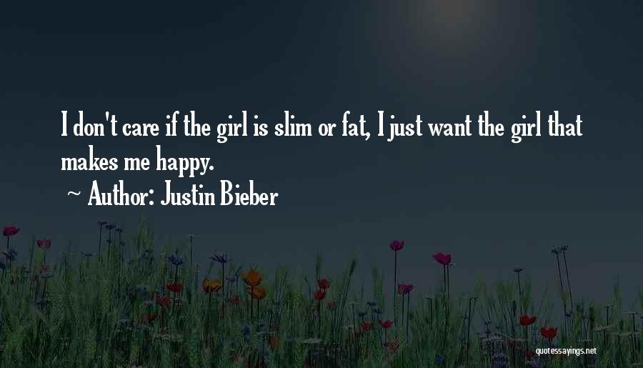 Fat Girl Slim Quotes By Justin Bieber